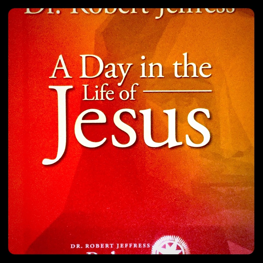 A Day in the Life of Jesus, by Dr. Robert Jeffress